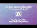 ZKPodcast: Cryptography 101 Multi-Party Computations