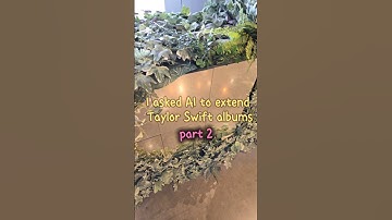 Part 2 of asking AI to extend Taylor Swift Albums