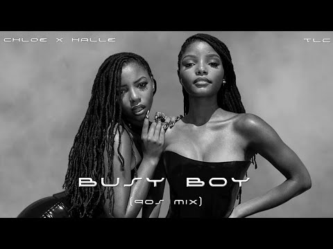 Chloe x Halle x TLC - Busy Boy (90s Mix)
