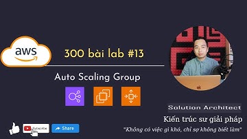 300 bài lab #13 | Auto Scaling Group (complete guide)