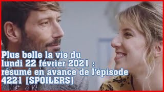 Plus belle la vie du lundi 22 février 2021  résumé en avance de l'épisode 4221 SPOILERS