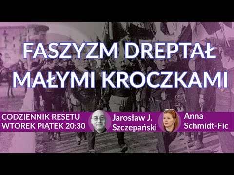 Faszyzm dreptal malymi kroczkami - Jarosław J. Szczepański - Anna Schmidt-Fic #CodziennikResetu