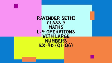Ch-4 Operations with Large Numbers Ex-4D (Q1-Q6) Maths Class 5