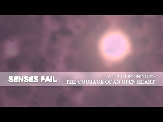 SENSES FAIL - THE COURAGE OF AN OPEN HEART