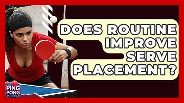 Does Routine Improve Serve Placement? - Ping Pong Prodigy