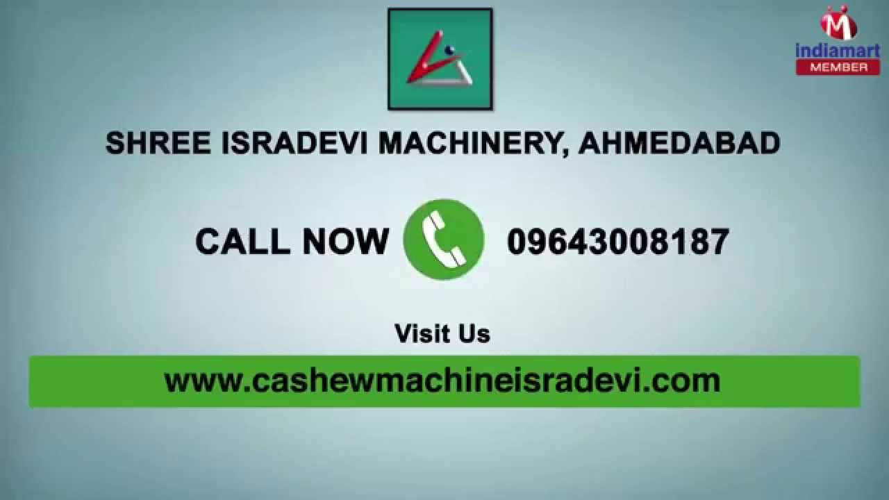 Raw Cashew & Cashew Machine by Shree Isradevi Machinery, Ahmedabad