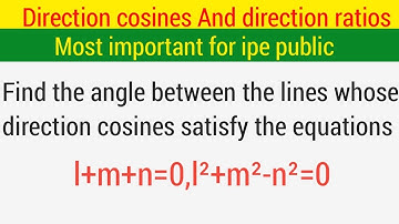 Satisfy the eqns l+m+n=0,l²+m²-n²=0|| Direction cosines and direction ratios class 11 in telugu