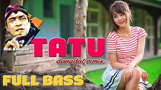 DJ TATU TERBARU (DIDI KEMPOT) DUT MIX 2020 - COCOK BUAT SANTAI
