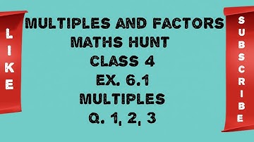 Multiples || Maths hunt Class-IV ex. 6.1 Multiples and Factors Q. 1,2,3 ||