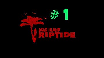 Dead Island Riptide pc gameplay part 1 HD 1080p