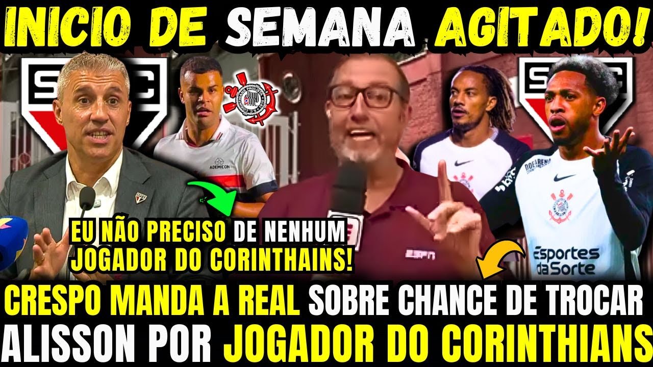 CRESPO MANDA REAL SOBRE PEDIDO DE ALISSON PARA DEIXAR O TRICOLOR E TROCA COM JOGADOR DO CORINTHIANS
