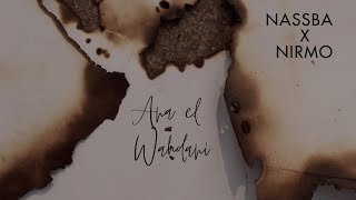 Nassba feat Nirmou - Ana El Wahdani (Official Music Video)