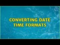 Converting Date time formats (3 Solutions!!)