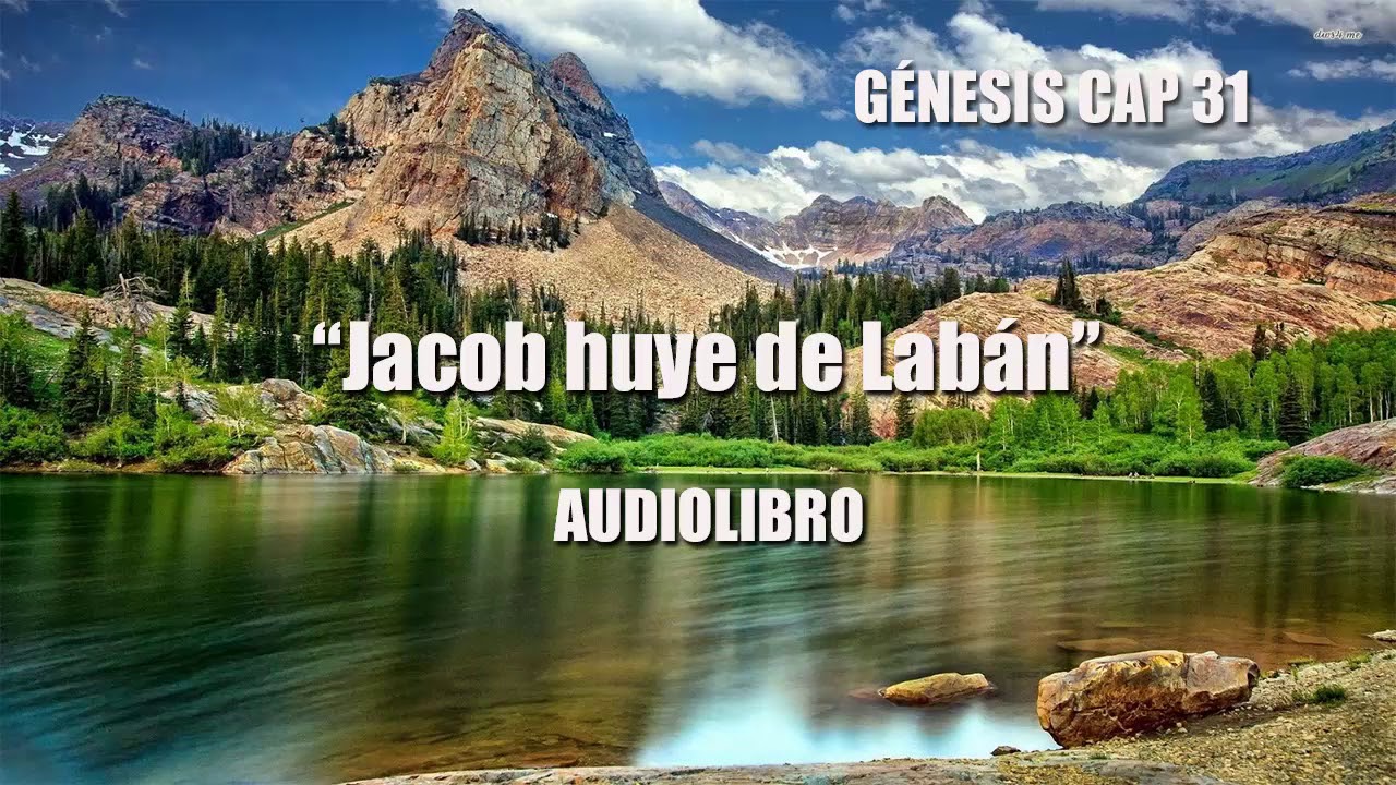 "Jacob huye de Labán" GÉNESIS CAPITULO 31 YouTube