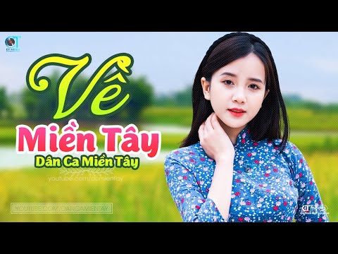 #1 Về Miền Tây – LK Dân Ca Miền Tây 2022, Nhạc Trữ Tình Quê Hương Chọn Lọc – Dân Ca Miền Tây Mới Nhất