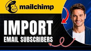 How to Add Emails to Mailchimp | IMPORT EMAIL SUBSCRIBERS | Easily 2026