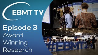 EBMT TV Episode 3 - Award Winning Research