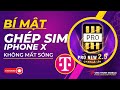 Hướng dẫn Ghép sim ĐẢM BẢO SÓNG ỔN ĐỊNH cho iPhone X Lock TMobile-Hưng Thịnh Mobile