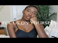 STOP FOCUSING ON OTHER PEOPLE + FOCUS ON YOURSELF!