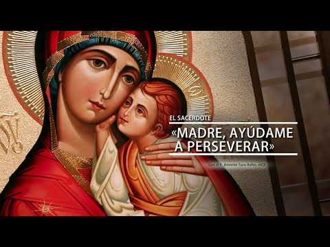 E.S. - P. Antonio Turú Rofes, mCR: «Madre, ayúdame a perseverar»