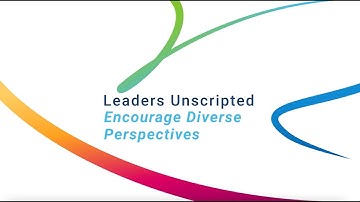 Leaders Unscripted – Encourage Diverse Perspectives