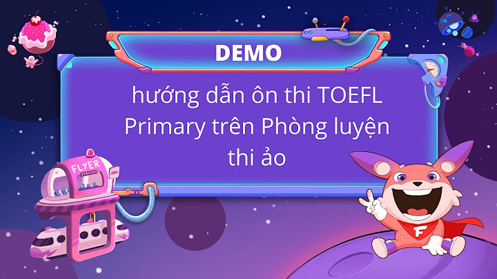 Cách hướng dẫn tạo an online practice test on toefl năm 2024