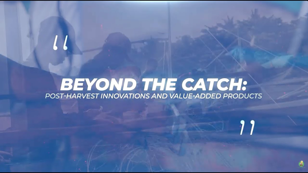 DA-BFAR's Beyond the Catch: Post Harvest Innovations and Value Added Products