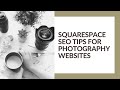 BEST SQUARESPACE SEO TIPS FOR PHOTOGRAPHY WEBSITES