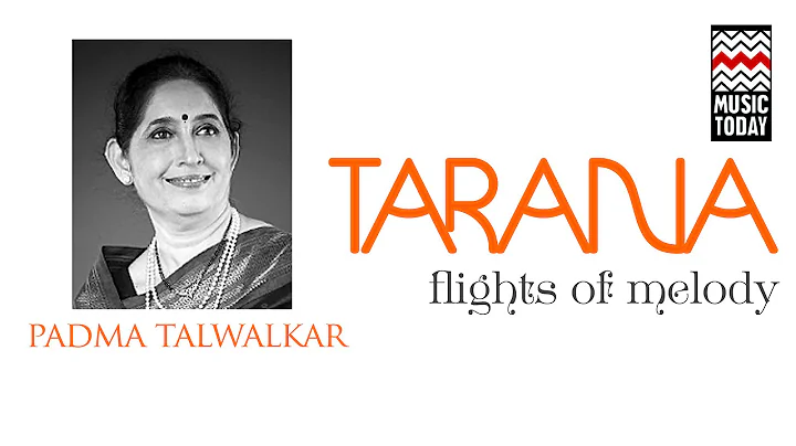 Tarana - Flights Of Melody | Padma Talwalkar | Aud...
