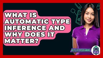 What Is Automatic Type Inference And Why Does It Matter? - Next LVL Programming