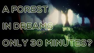 A FOREST IN 30 MINUTES - made in Dreams PS4 | Sakku's Mind