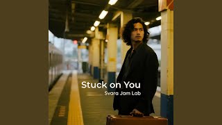 Stuck On You