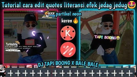 Tutorial🔥membuat quotes literansi,efek jedag jedug DJ tapi boong x bale bale di kinemaster🤩