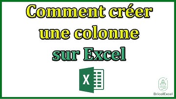 Comment créer une colonne sur Excel