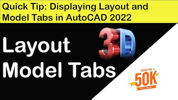 Quick Tip: Displaying Layout and Model Tabs in AutoCAD 2022