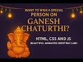 🌸 Ganesh Chaturthi Greeting Card | HTML, CSS & JavaScript Project
