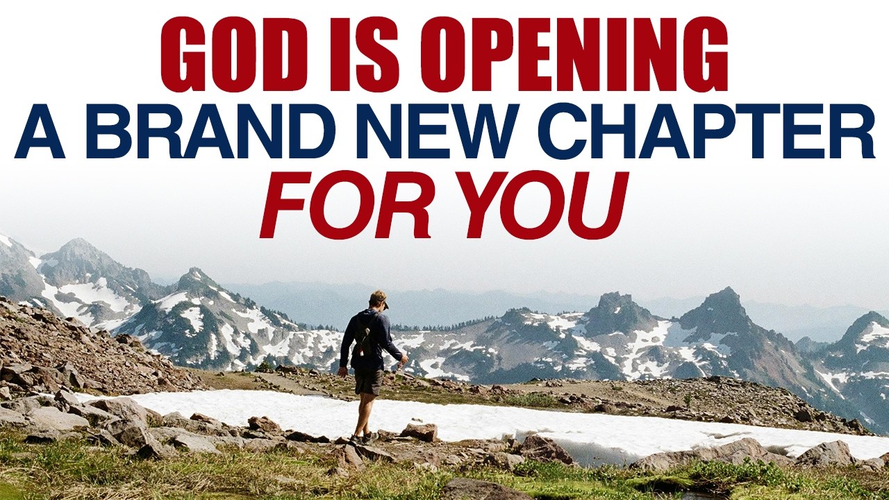 GOD IS OPENING A BRAND NEW CHAPTER FOR YOU — CHRISTIAN MOTIVATION