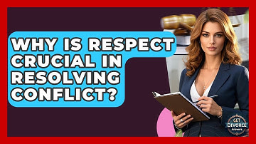 Why Is Respect Crucial In Resolving Conflict? - Get Divorce Answers