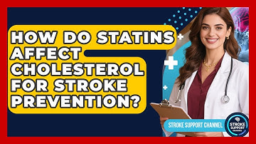How Do Statins Affect Cholesterol For Stroke Prevention? - Stroke Support Channel
