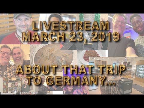 LIVESTREAM March 23rd - Recap of the Trip to Germany!