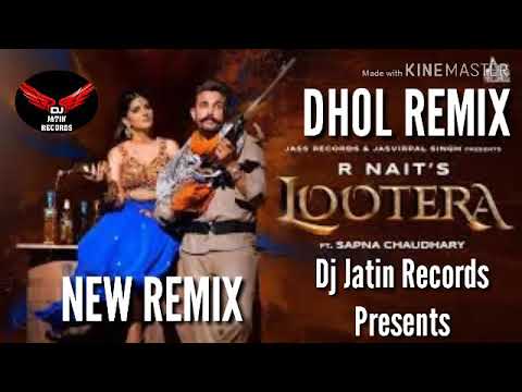 Lootera Dhol Remix R nait Ft Sapna Chaudhary Remix new song Dj Jatin Records Presents