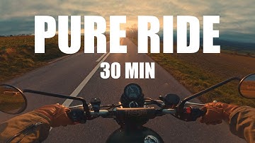 Pure Ride - 30 Minutes On The Road