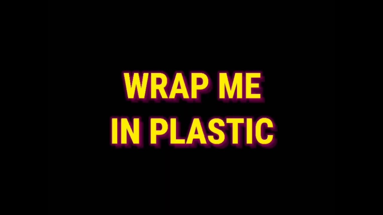CCP LYRICS (WRAP ME IN PLASTIC) YouTube
