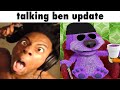 talking ben update be like