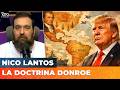 ❌ LA DOCTRINA DONROE ATENDIDOS POR SUS DUEÑOS | Editorial de Nico Lantos
