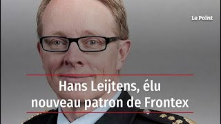 Hans Leijtens, élu nouveau patron de Frontex