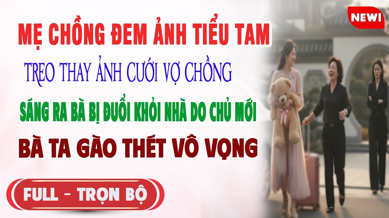 ♥️ Truyện Ngôn Tình MẸ CHỒNG ĐEM ẢNH TIỂU TAM THAY ẢNH CƯỚI VỢ CHỒNG Sáng Ra Bà Ta Bị Đuổi Khỏi Nhà
