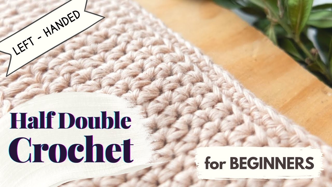 Left-Handed Crochet | How to Half Double Crochet - YouTube