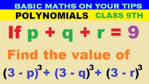 If p + q + r = 9 find the value of (3-p)³+(3-q)³+(3-r)³ #class9 #polynomial