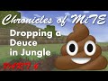 The Chronicles of MiTE | Dropping a Deuce in the Jungle - PART 6